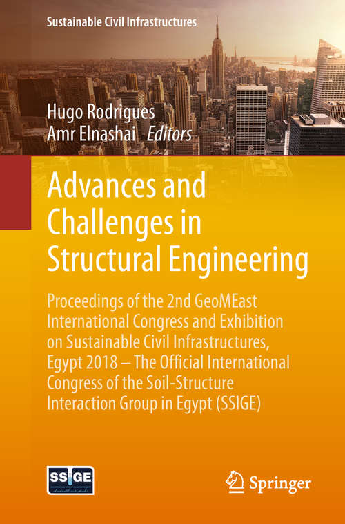 Advances and Challenges in Structural Engineering: Proceedings of the 2nd GeoMEast International Congress and Exhibition on Sustainable Civil Infrastructures, Egypt 2018 – The Official International Congress of the Soil-Structure Interaction Group in Egypt (SSIGE) (Sustainable Civil Infrastructures)