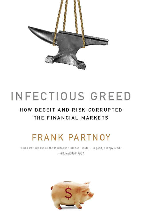 Book cover of Infectious Greed: How Deceit and Risk Corrupted the Financial Markets