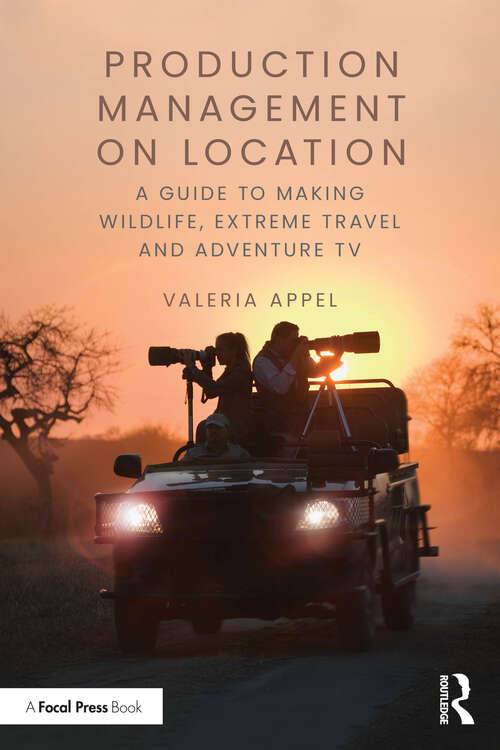 Book cover of Production Management on Location: A Guide to Making Wildlife, Extreme Travel and Adventure TV (1)
