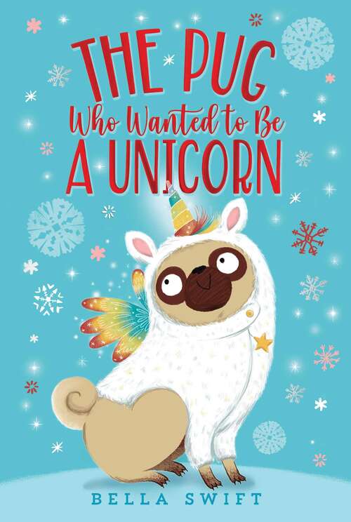 Book cover of The Pug Who Wanted to Be a Unicorn (The Pug Who Wanted to Be)