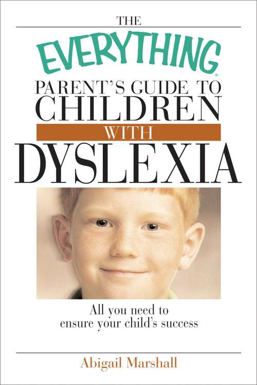 Book cover of The Everything Parent's Guide to Children With Dyslexia