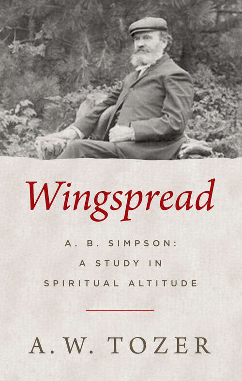 Book cover of Wingspread: A. B. Simpson: A Study in Spiritual Altitude (New Edition)
