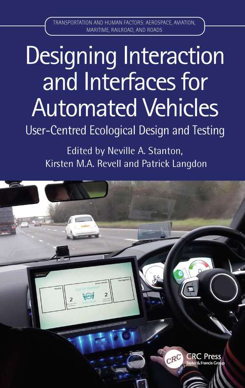 Designing Interaction and Interfaces for Automated Vehicles: User-Centred Ecological Design and Testing (Transportation Human Factors)