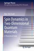Spin Dynamics in Two-Dimensional Quantum Materials: A Theoretical Study (Springer Theses)