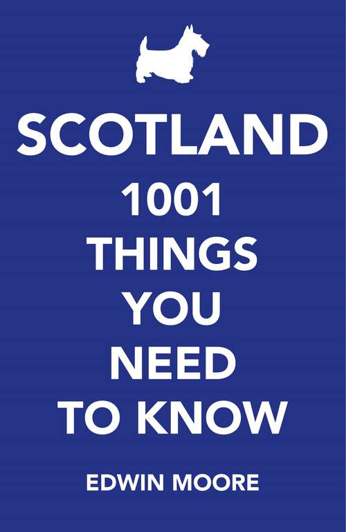 Book cover of Scotland: 1,000 Things You Need To Know