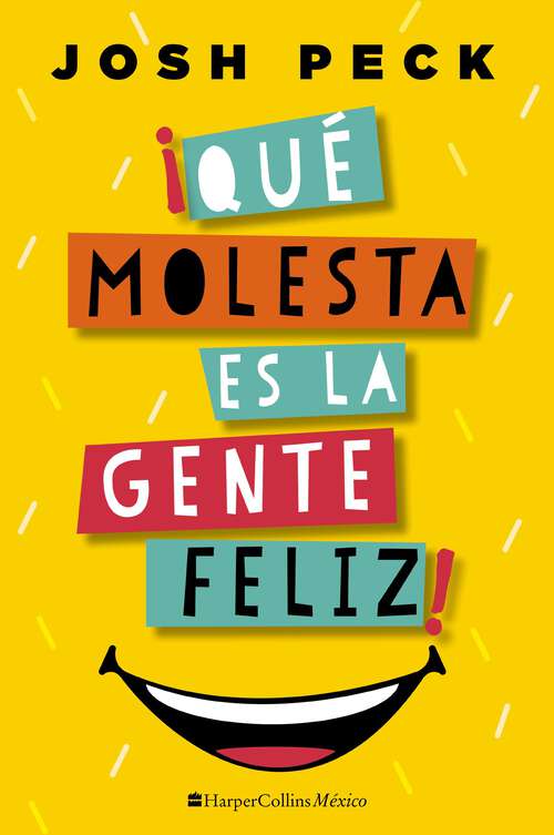 Book cover of ¡Qué molesta es la gente feliz!