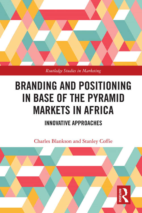 Book cover of Branding and Positioning in Base of the Pyramid Markets in Africa: Innovative Approaches (Routledge Studies in Marketing)