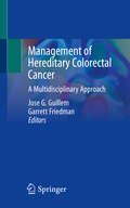 Management of Hereditary Colorectal Cancer: A Multidisciplinary Approach
