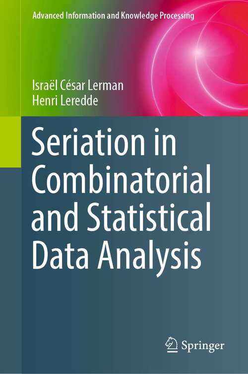 Book cover of Seriation in Combinatorial and Statistical Data Analysis (1st ed. 2022) (Advanced Information and Knowledge Processing)