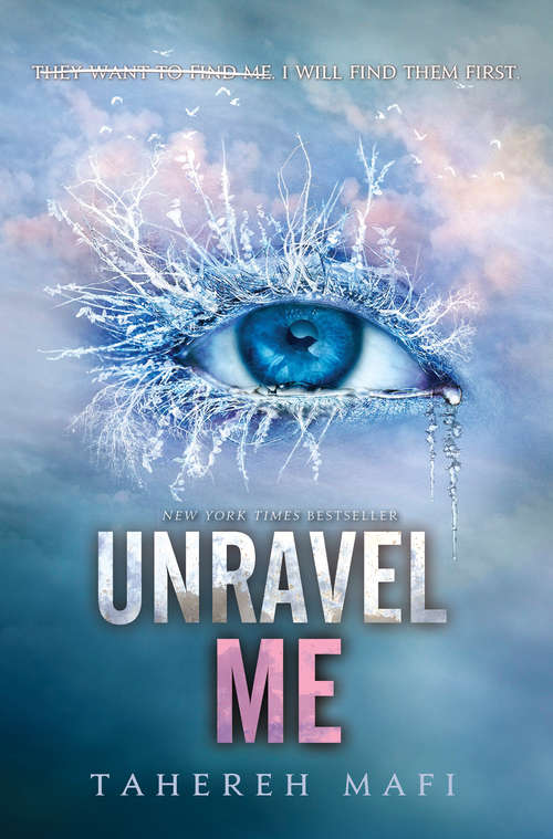 Book cover of Unravel Me: Shatter Me, Unravel Me, And Ignite Me (Shatter Me #2)
