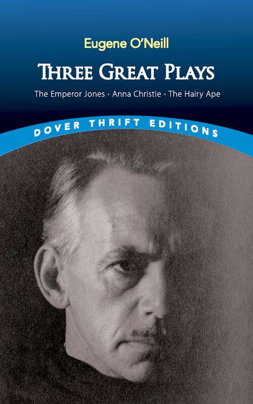 Book cover of Three Great Plays: The Emperor Jones, Anna Christie and The Hairy Ape (Dover Thrift Editions: Plays)