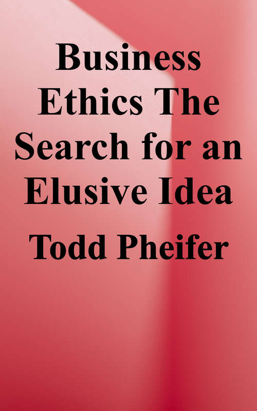 Book cover of Business Ethics: The Search for an Elusive Idea