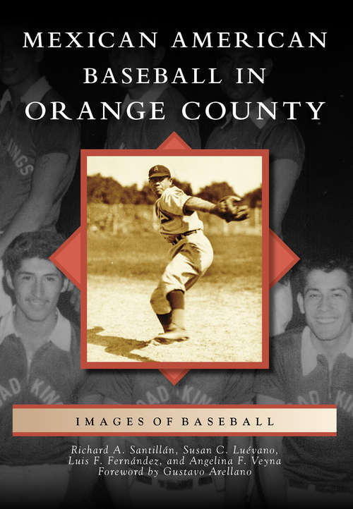 Mexican American Baseball in Orange County (Images of Baseball)
