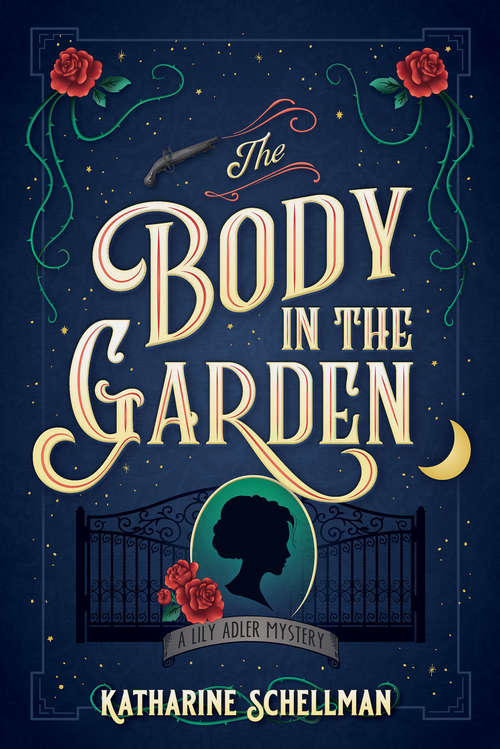 The Body in the Garden: A Lily Adler Mystery (LILY ADLER MYSTERY, A #1)