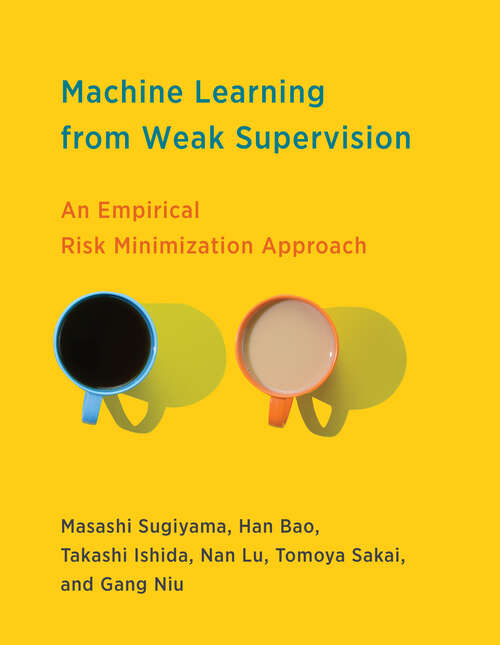 Book cover of Machine Learning from Weak Supervision: An Empirical Risk Minimization Approach (Adaptive Computation and Machine Learning series)