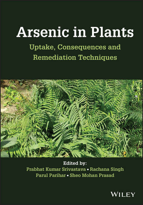 Book cover of Arsenic in Plants: Uptake, Consequences and Remediation Techniques