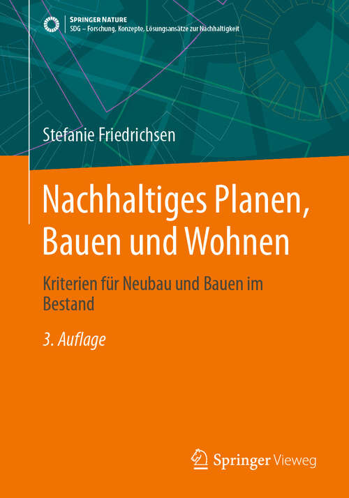Book cover of Nachhaltiges Planen, Bauen und Wohnen: Kriterien für Neubau und Bauen im Bestand (3. Aufl. 2024) (SDG - Forschung, Konzepte, Lösungsansätze zur Nachhaltigkeit)