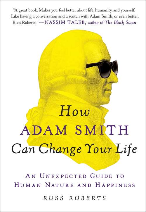 Book cover of How Adam Smith Can Change Your Life: An Unexpected Guide to Human Nature and Happiness