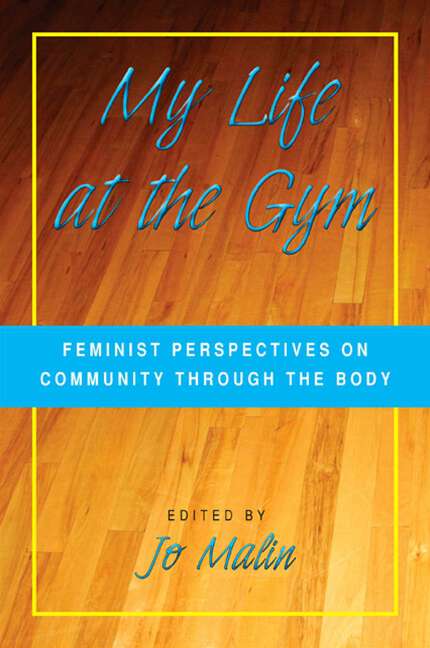 Book cover of My Life at the Gym: Feminist Perspectives on Community through the Body