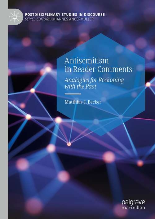 Antisemitism in Reader Comments: Analogies for Reckoning with the Past (Postdisciplinary Studies in Discourse)