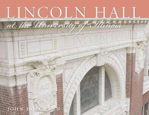 Book cover of Lincoln Hall at the University of Illinois