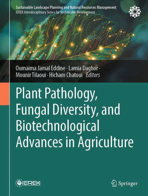 Book cover of Plant Pathology, Fungal Diversity, and Biotechnological Advances in Agriculture (Sustainable Landscape Planning and Natural Resources Management)