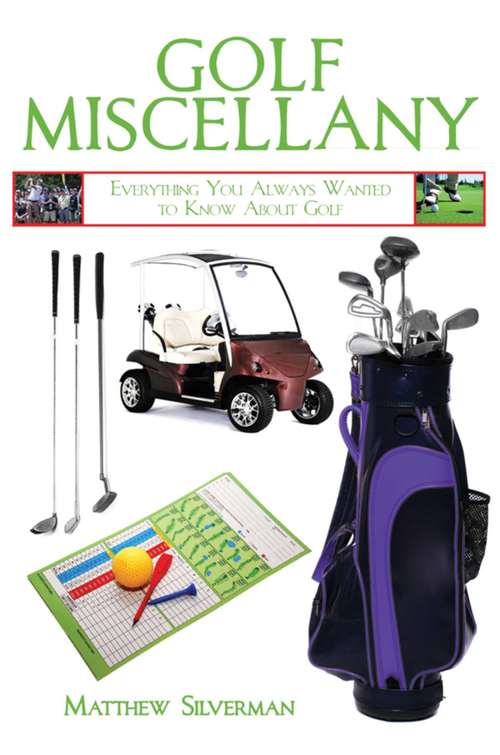 Book cover of Golf Miscellany: Everything You Always Wanted to Know About Golf (Books of Miscellany)