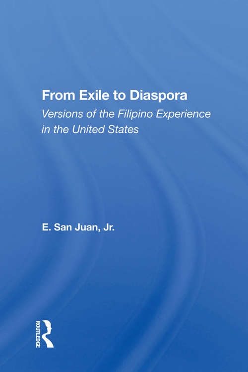 From Exile To Diaspora: Versions Of The Filipino Experience In The United States