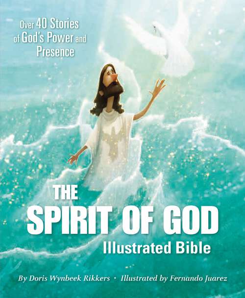 Book cover of The Spirit of God Illustrated Bible: Over 40 Stories of God’s Power and Presence