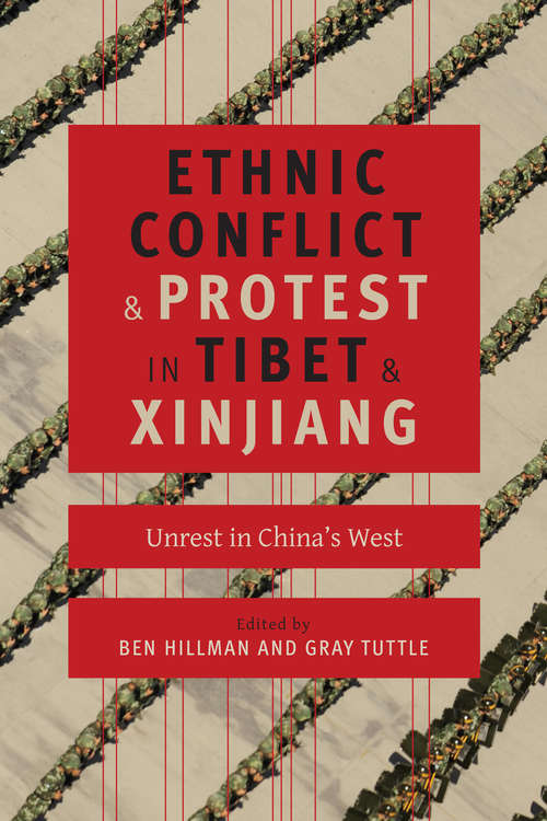 Ethnic Conflict and Protest in Tibet and Xinjiang: Unrest in China's West (Studies of the Weatherhead East Asian Institute, Columbia University)