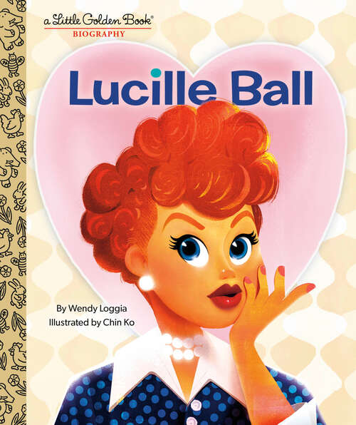 Book cover of Lucille Ball: A Little Golden Book Biography (Little Golden Book)