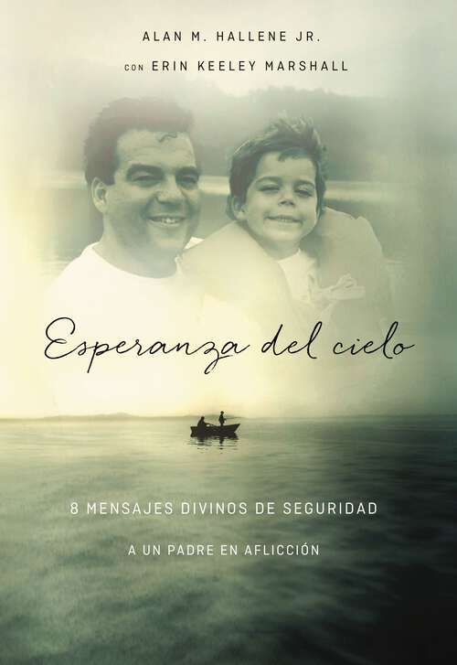 Book cover of Esperanza del cielo: Ocho mensajes reconfortantes de Dios a un padre afligido