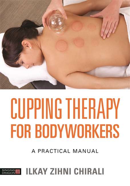 Book cover of Cupping Therapy for Bodyworkers: A Practical Manual