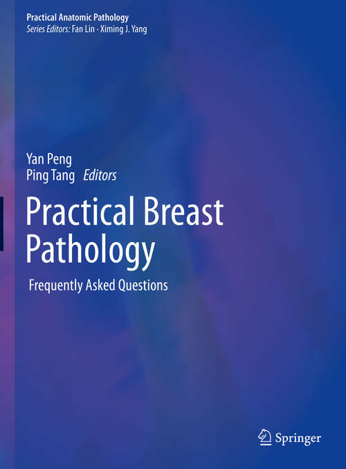 Practical Breast Pathology: Frequently Asked Questions (Practical Anatomic Pathology)