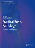 Practical Breast Pathology: Frequently Asked Questions (Practical Anatomic Pathology)