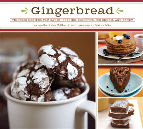 Book cover of Gingerbread: Timeless Recipes For Cakes, Cookies, Desserts, Ice Cream, And Candy
