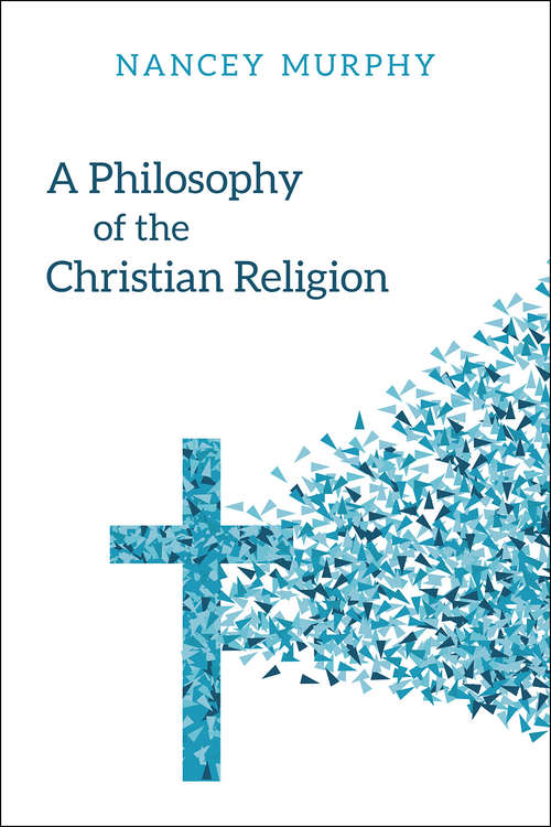 Book cover of A Philosophy of the Christian Religion: An Introduction
