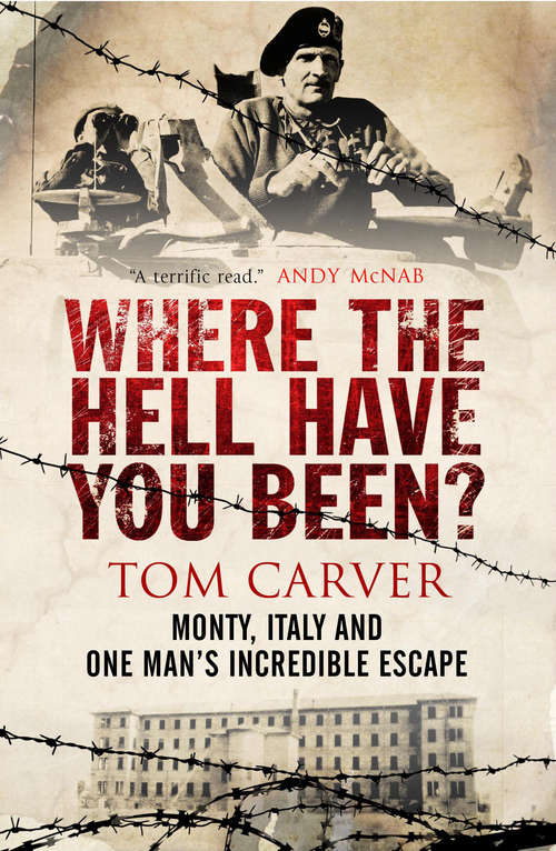 Book cover of Where The Hell Have You Been?: Monty, Italy and One Man's Incredible Escape
