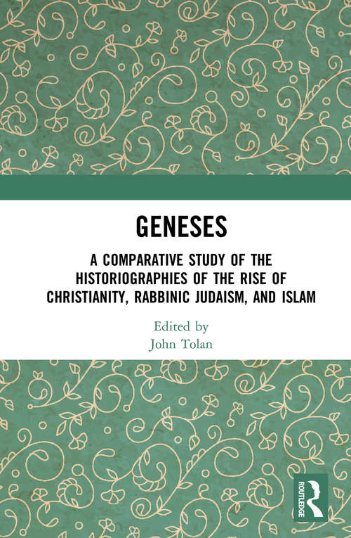 Book cover of Geneses: A Comparative Study of the Historiographies of the Rise of Christianity, Rabbinic Judaism, and Islam