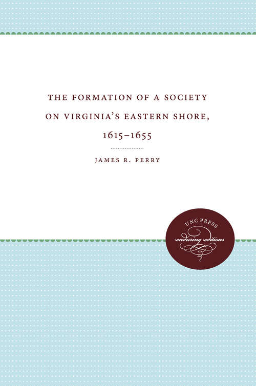 Book cover of The Formation of a Society on Virginia's Eastern Shore, 1615-1655