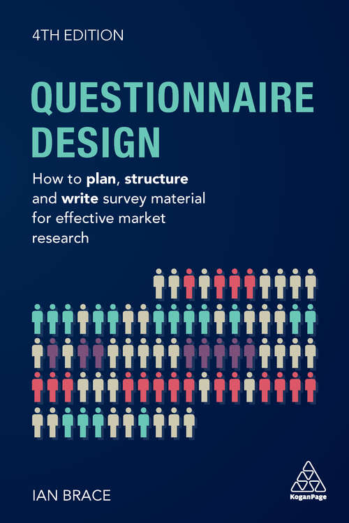 Questionnaire Design: How to Plan, Structure and Write Survey Material for Effective Market Research (Market Research in Practice)