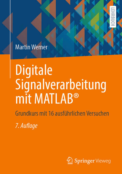 Book cover of Digitale Signalverarbeitung mit MATLAB®: Grundkurs mit 16 ausführlichen Versuchen (7. Auflage 2025)