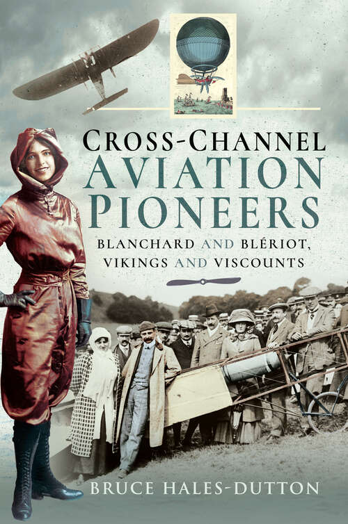 Book cover of Cross-Channel Aviation Pioneers: Blanchard and Blériot, Vikings and Viscounts