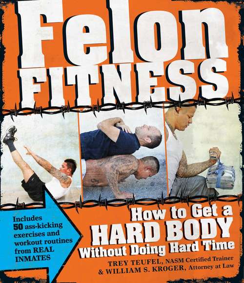 Book cover of Felon Fitness: How to Get a Hard Body Without Doing Hard Time