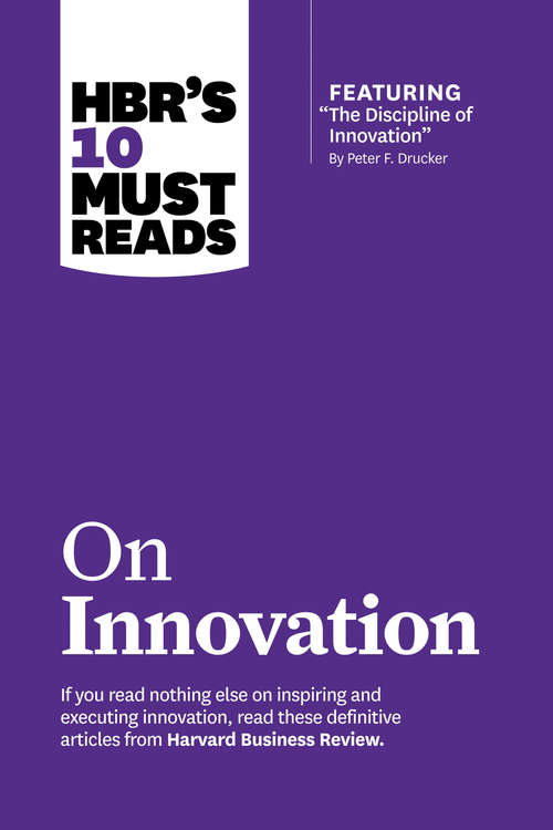 Book cover of HBR's 10 Must Reads on Innovation (with featured article The Discipline of Innovation, by Peter F. Drucker)
