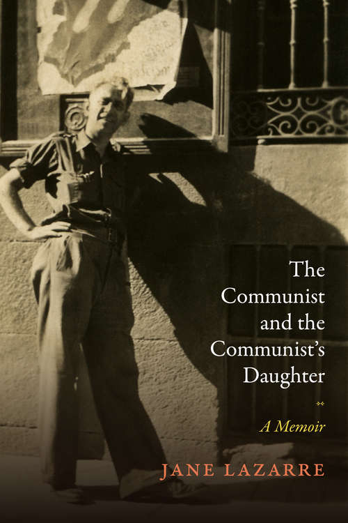 Book cover of The Communist and the Communists Daughter: A Memoir