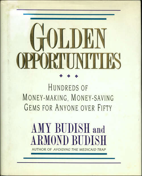 Book cover of Golden Opportunities: Hundreds of Money-Making, Money-Saving Gems for Anyone over Fifty