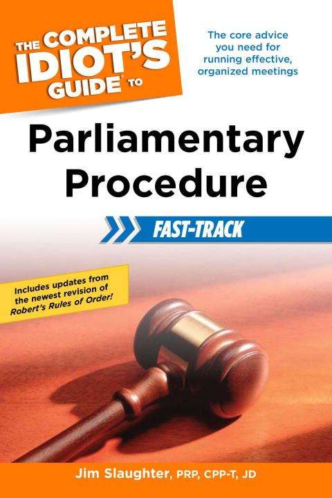 Book cover of The Complete Idiot's Guide To Parliamentary Procedure Fast-track