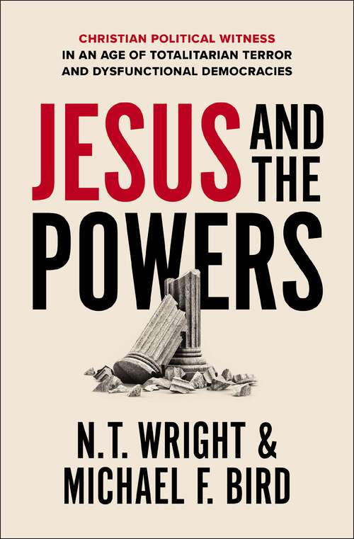 Book cover of Jesus and the Powers: Christian Political Witness in an Age of Totalitarian Terror and Dysfunctional Democracies