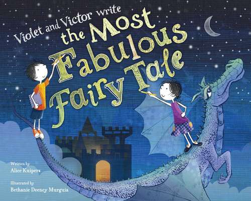 Book cover of Violet and Victor Write the Most Fabulous Fairy Tale